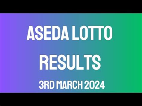 Sunday Aseda Lotto Results & Machine (3 March 2024) – NLA.
